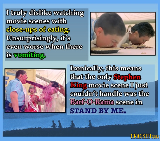 I truly dislike watching movie scenes with close-ups of eating. Unsurprisingly, it's even worse when there is vomiting. Lronically, this means that th