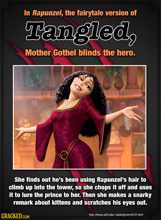 In Rapunzel, the fairytale version of ngled, Mother Gothel blinds the hero. She finds out he's been using Rapunzel's hair to climb up into the tower,
