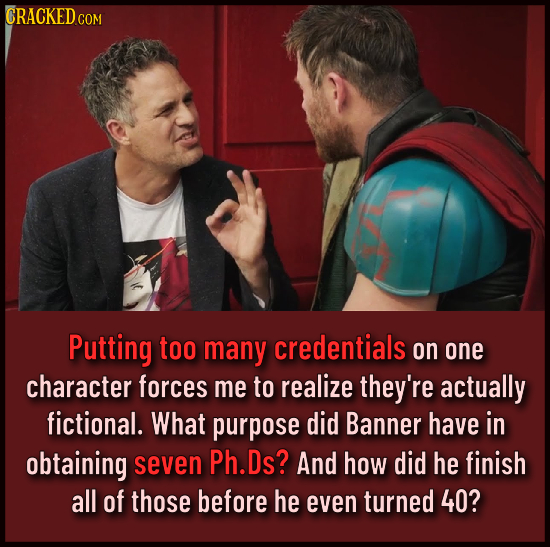 CRACKED COM Putting too many credentials on one character forces me to realize they're actually fictional. What purpose did Banner have in obtaining s