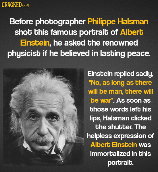 CRACKED Before photographer Philippe Halsman shot this famous portrait of Albert Einstein, he asked the renowned physicist if he believed in lasting p