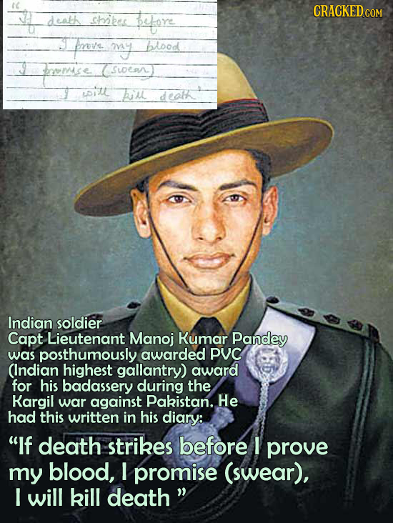 it CRACKED COM dealh shites buere Feve my blood boeme SLDea uitt B'AL deokk Indian soldier Capt Lieutenant Manoj Kumar Pandey was posthumously awarded