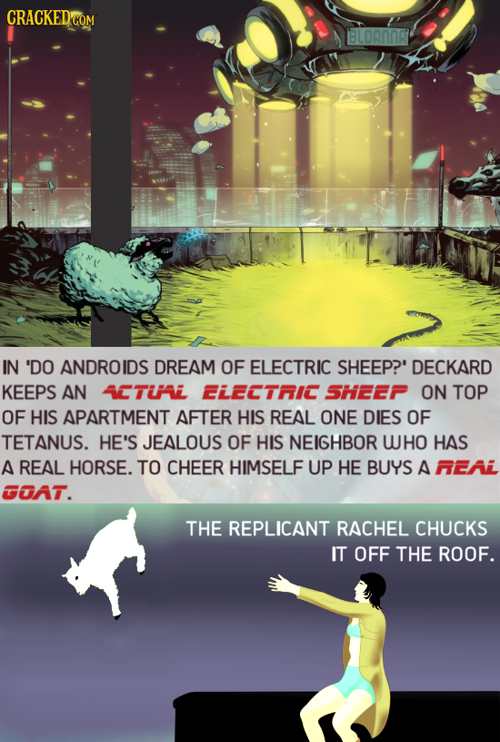 CRACKEDO COM BLORNOR IN 'DO ANDROIDS DREAM OF ELECTRIC SHEEP?' DECKARD KEEPS AN 4TUL ELECTRIC SHEEP ON TOP OF HIS APARTMENT AFTER HIS REAL ONE DIES OF