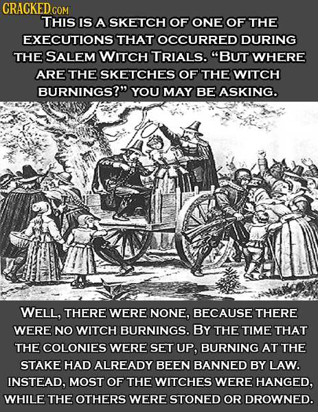 CRACKED cO COM THis IS A SKETCH OF ONE OF THE EXECUTIONS9 THAT OCCURRED DURING THE SALEM WITCH TRIALS. BUT WHERE ARE THE SKETCHES OF THE WITCH BURNIN