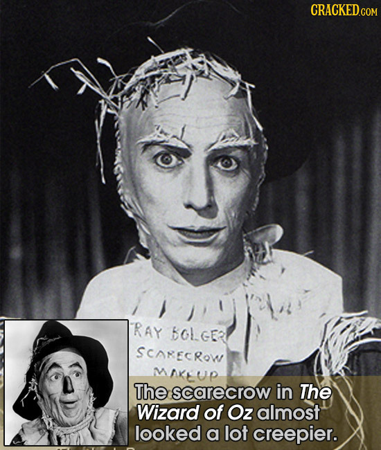 CRACKED.COM RAY BOLGER SCOECROW MAKUP The scarecrow in The Wizard of Oz almost looked a lot creepier.