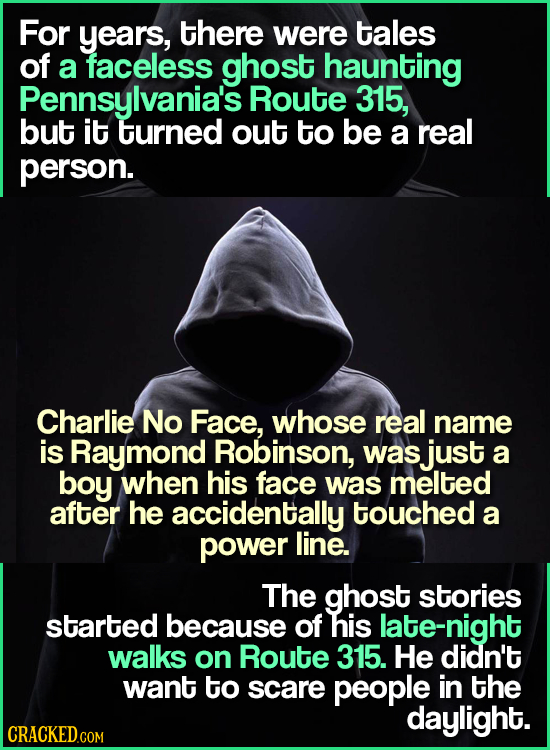 For years, there were tales of a faceless ghost haunting Pennsylvania's Route 315, but it turned out to be a real person. Charlie No Face, whose real