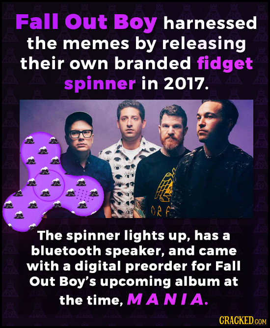 Falll Out Boy harnessed the memes by releasing their own branded fidget spinner in 2017. ORF The spinner lights up, has a bluetooth speaker, and came