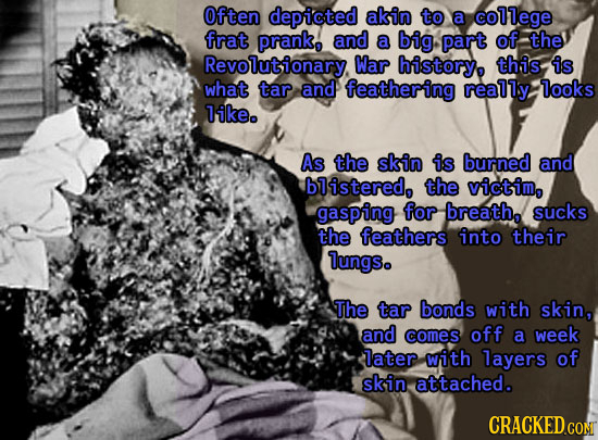 Often depicted aksin to a college frat prank and a big part of, the Revolutionary. War history, this is what tar and feathering really looks like. As