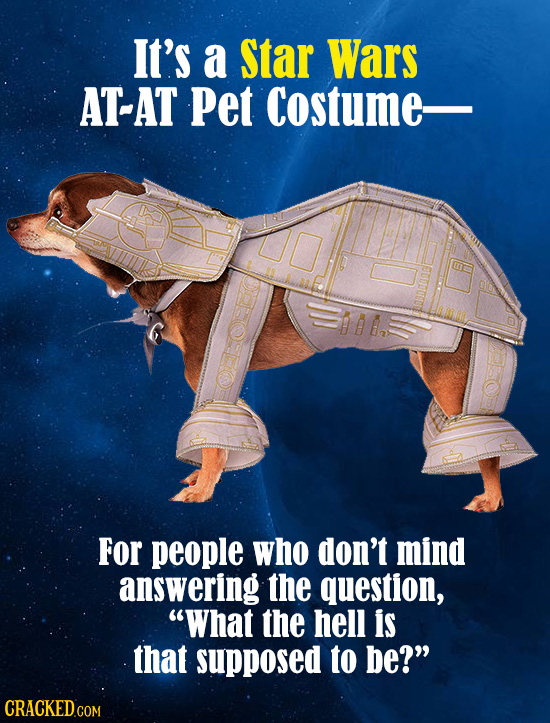 It's a Star Wars AT-AT Pet Costume- al For people who don't mind answering the question, What the hell is that supposed to be?