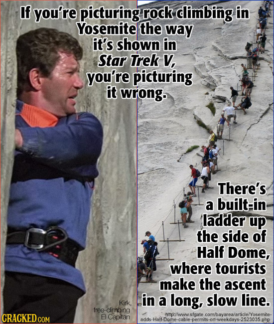 If you're picturing rock dimbing in Yosemite the way it's shown in Star Trek V, you're picturing it wrong. There's a built-in ladder up the side of Ha