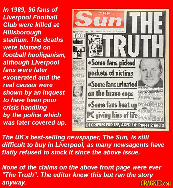 In 1989, 96 fans of Liverpool Football Sun THE THE Club were killed at Hillsborough Tycoon ie GATES stadium. The deaths Adnan TRUTH were blamed on thr
