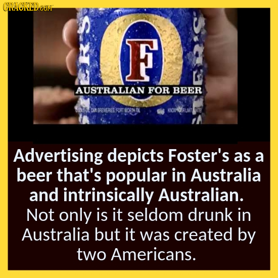 CRACREDCON F AUSTRALIAN FOR BEER BREAERIES SORT ORMLOK KIOO RLAM OTE Advertising depicts Foster's as a beer that's popular in Australia and intrinsica