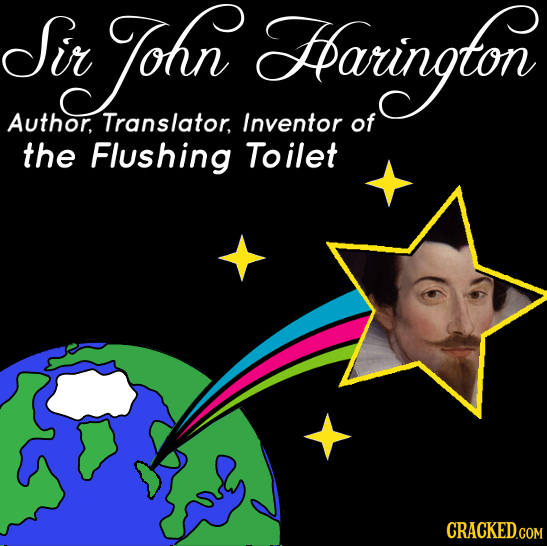 Sir in ohn Hbarington Author, Translator, Inventor of the Flushing Toilet CRACKED.COM