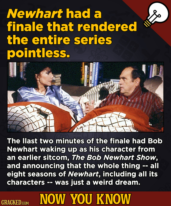 Now You Know! 13 Facts About Movies And General Trivia To Un-Bore You - Newhart had a finale that rendered the entire series pointless.