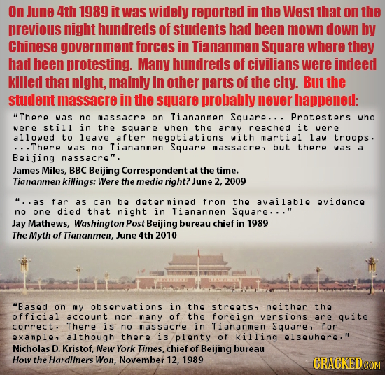 On June 4th 1989 it was widely reported in the West that on the previous night hundreds of students had been mown down by Chinese government forces in