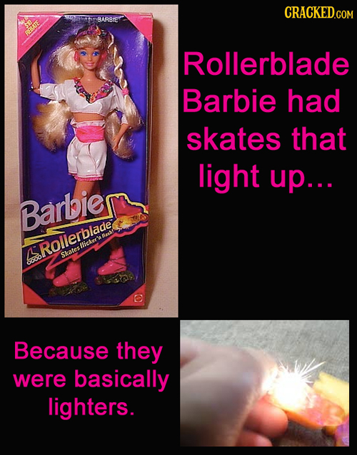 CRACKED.COM SDETHOBARBIE BEBATE Rollerblade Barbie had skates that light up.. . Barbie llicker's Rollerbiade Skates &ool Because they were basically l