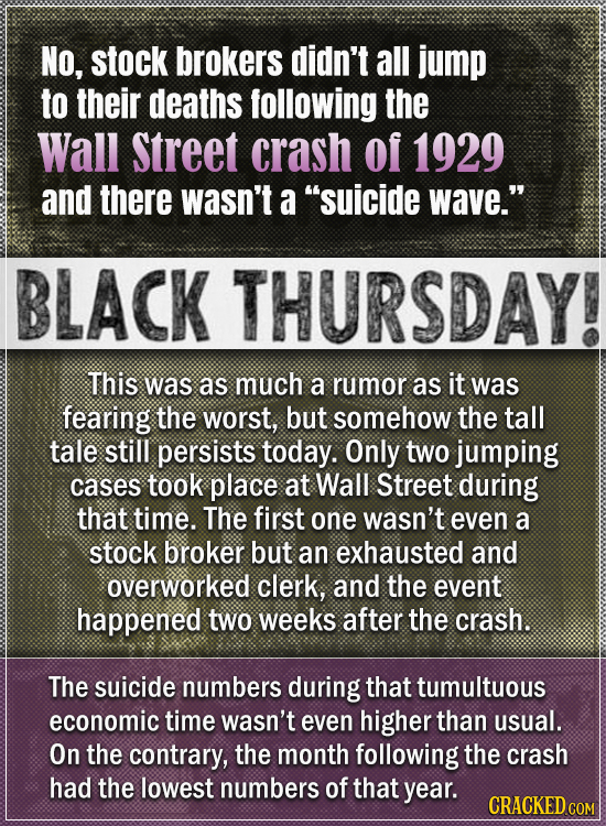 No, stock brokers didn't all jump to their deaths following the Wall Street crash of 1929 and there wasn't a suicide wave. BLACK THURSDAY! This was