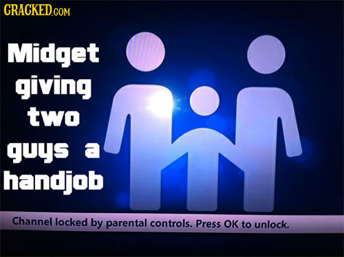 CRACKED.COM Midget giving two guys a handjob Channel locked by parental controls. Press OK to unlock.