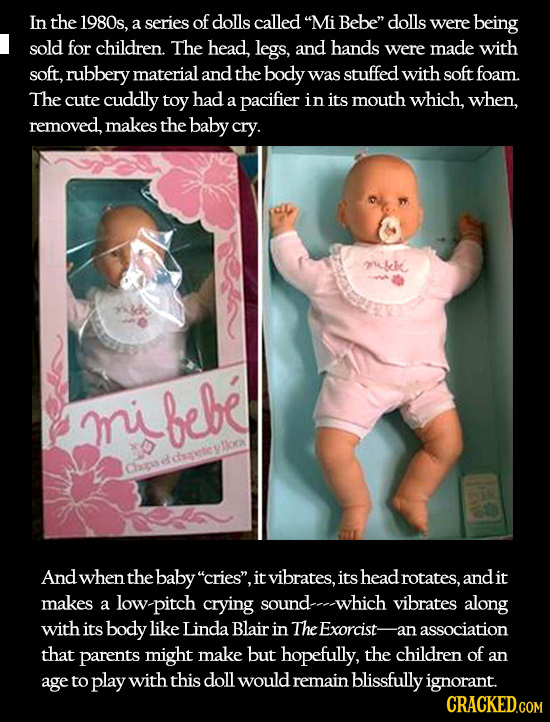 In the 1980s, a series of dolls called Mi Bebe dolls were being sold for children. The head, legs, and hands were made with soft, rubbery material a