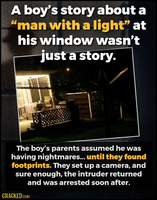 A boy's story about a man with a light at his window wasn't just a story. The boy's parents assumed he was having nightmares... until they found foo