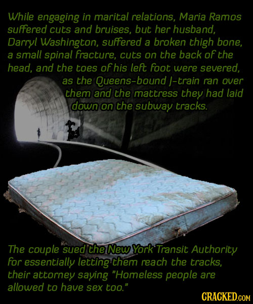While engaging in marital relations, Maria Ramos suFFfered cuts and bruises, but her husband, Darryl Washington, suffered a broken thigh bone, a small