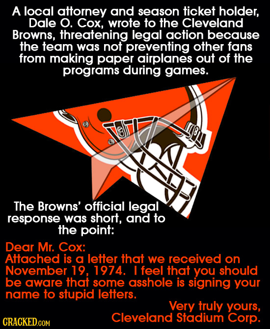 A local attorney and season ticket holder, Dale O. Cox, wrote to the Cleveland Browns, threatening legal action because the team was not preventing ot