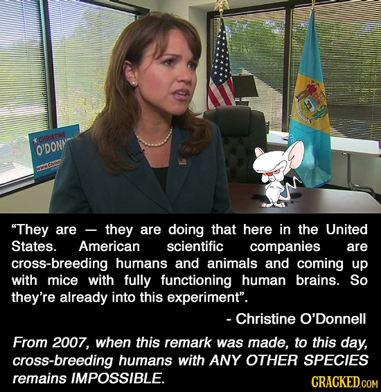 CHRISTINE O'DONN CIH They are - they are doing that here in the United States. American scientific companies are -breeding humans and animals and com