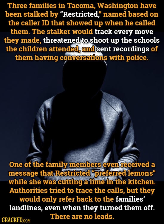 Three families in Tacoma, Washington have been stalked by Restricted, named based on the caller ID that showed up when he called them. The stalker w