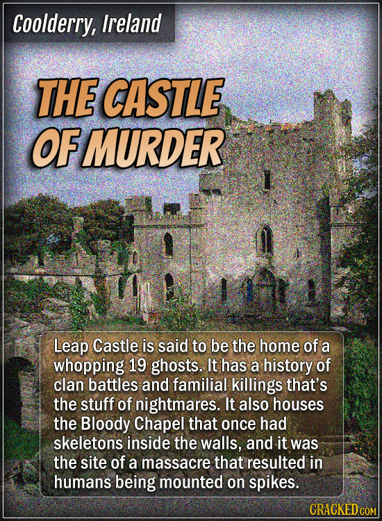 Coolderry, Ireland - The Castle of murder - Leap Castle is said to be the home of a whopping 19 ghosts. It has a history of clan battles and familial