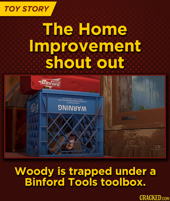 TOY STORY The Home Improvement shout out Binford on NINEAM GASO Woody is trapped under a Binford Tools toolbox.