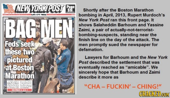 NEW YORKPOST Pane S Shortly after the Boston Marathon RTLEY AL bombing in April, 2013. Rupert Murdoch's BAG MEN New York Post ran this front page. It