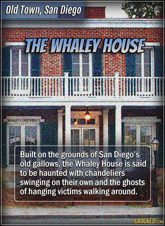 Old Town, San Diego - The Whaley House - Built on the grounds of San Diego’s old gallows, the Whaley House is said to be haunted with chandeliers swin