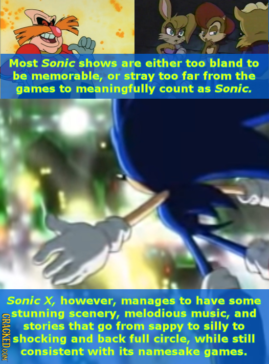 Most Sonic shows are either too bland to be memorable, or stray too far from the games to meaningfully count as Sonic. Sonic X, however, manages to ha