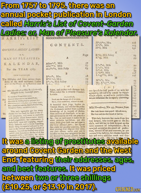 From 1757 to 1795, there was an annual pocket publication in London called Harris's List of Covent-Garden Ladies: or, Man of Pleasure's Kalendar. HARR
