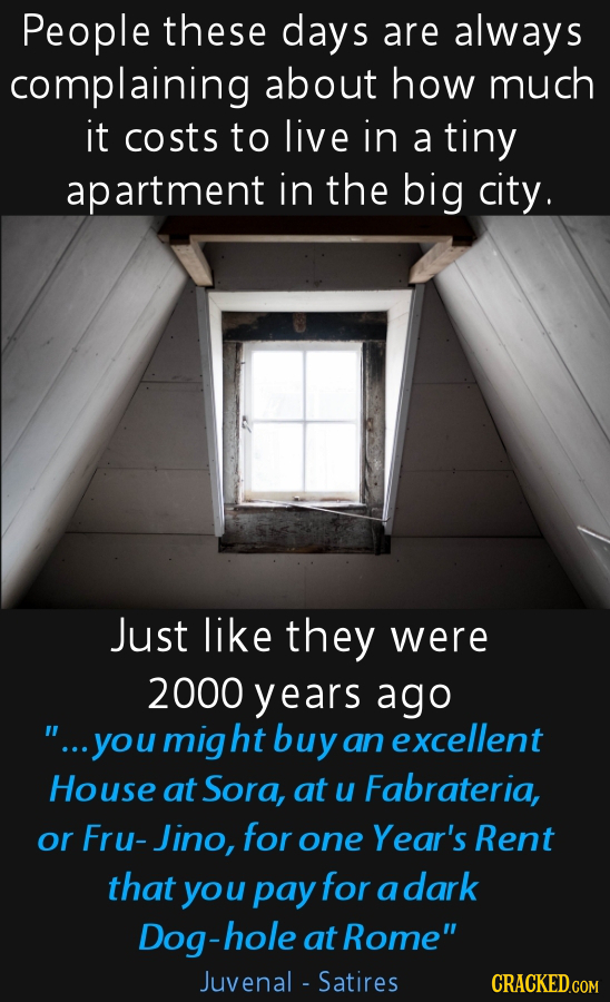 People these days are always complaining about how much it costs to live in a tiny apartment in the big city. Just like they were 2000 years ago ...