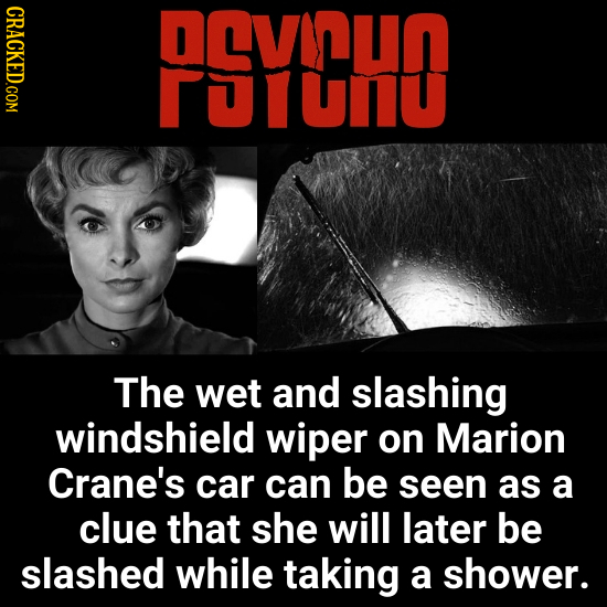 DCVOUN rOlullU The wet and slashing windshield wiper on Marion Crane's car can be seen as a clue that she will later be slashed while taking a shower.