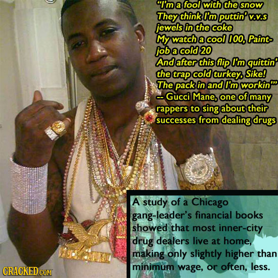 I'm a fool with the snow They think I'm puttinP.v v.v.S jewels in the coke My watch a cool 100, Paint- job a cold 20 And after this flip I'm quittin