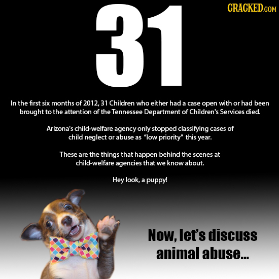 31 CRACKED.COM In the first six months of 2012, 31 Children who either had a case open with or had been brought to the attention of the Tennessee Depa