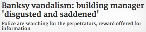 Banksy vandalism: building manager 'disgusted and saddened' Police are searching for the perpetrators, reward offered for information 