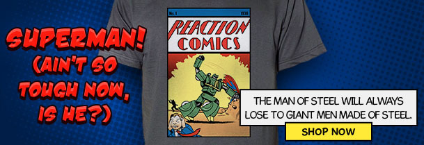 SUPERMAN! REAOIO COMICS CAIN'T O TOMGH NOW, THE MAN OF STEEL WILL ALWAYS IG HE?) LOSE TO GIANT MEN MADE OF STEEL SHOP NOW