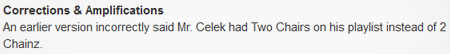 Corrections & Amplifications An earlier version incorrectly said Mr. Celek had Two Chairs on his playlist instead of 2 Chainz. 