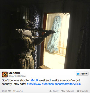 MARSOC Follow eMARSOCofficial Don't be lone shooter #MLK weekend! make sure you've got security- stay safe! #MARSOC #Marines #shortbarrelforVBss 10:52