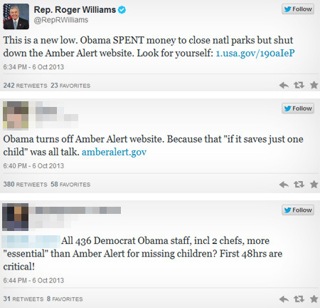Rep. Roger Williams Follow @RepRWilliams This is a new low. Obama SPENT money to close natl parks but shut down the Amber Alert website. Look for your