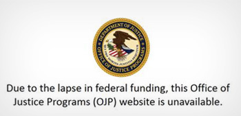 OP STICL DE OFTIC t JUSTICE oe Due to the lapse in federal funding, this Office of Justice Programs (OJP) website is unavailable. 