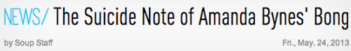 NEWS/ The Suicide Note of Amanda Bynes' Bong by Soup Staff Fri..May.24,213 