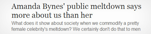 Amanda Bynes' public meltdown says more about us than her What does it show about society when we commodify a pretty female celebrity's meltdown? We c